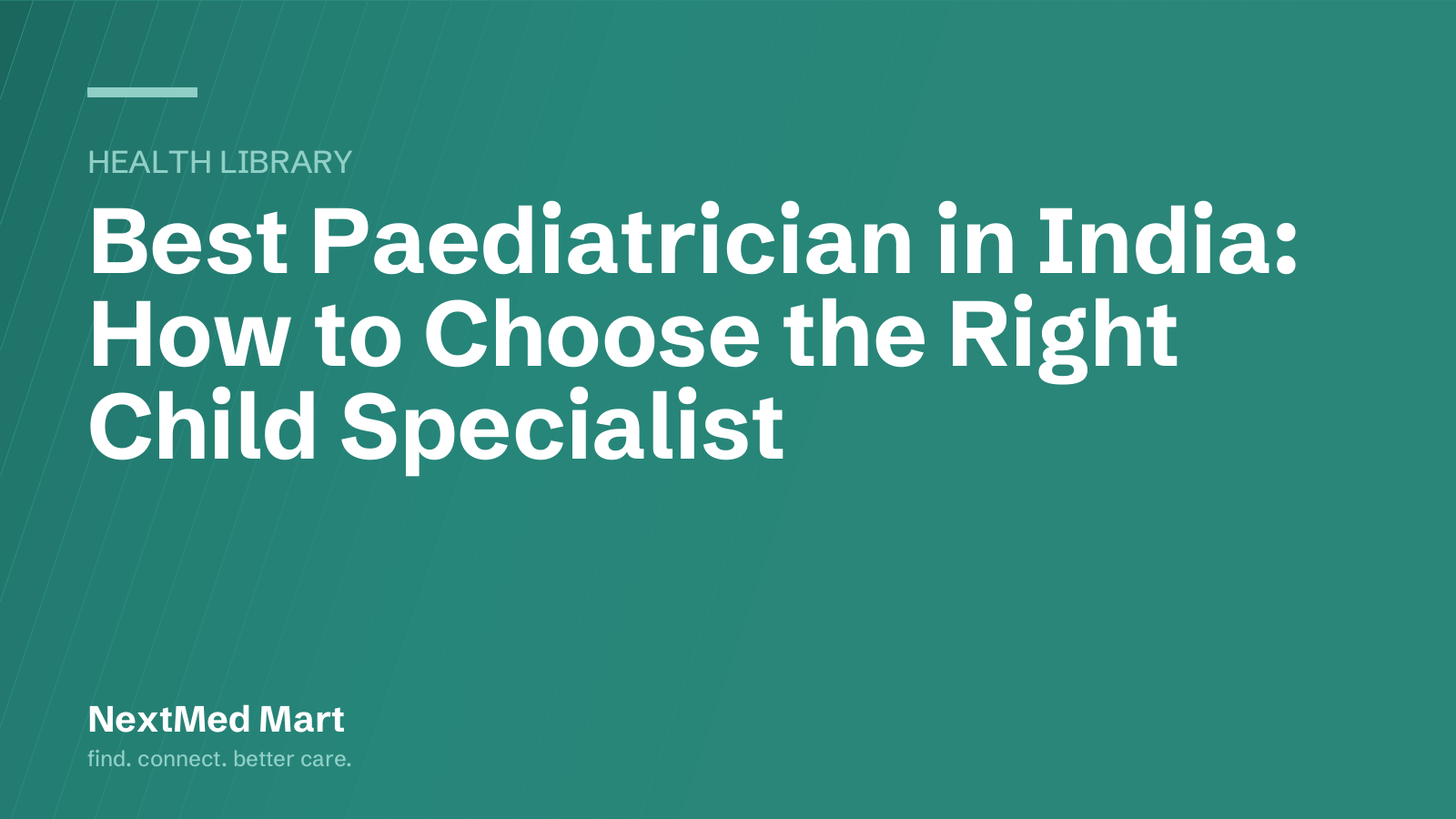 Title card for the NextMed Mart article “Best Paediatrician in India: How to Choose the Right Child Specialist”, in the Health library section.
