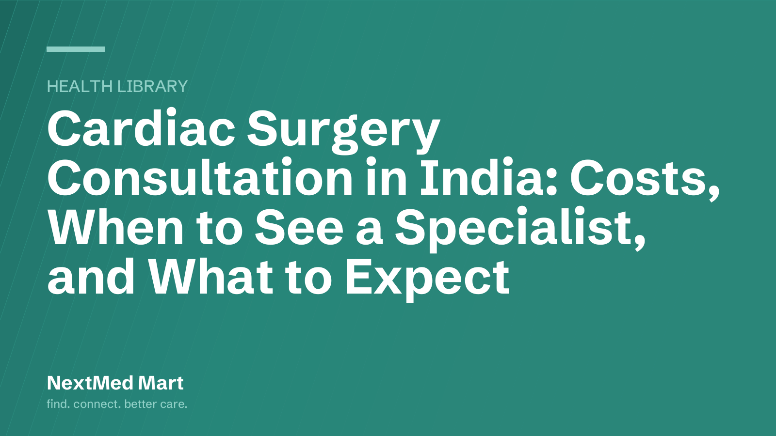 Title card for the NextMed Mart article “Cardiac Surgery Consultation in India: Costs, When to See a Specialist, and What to Expect”, in the Health library section.